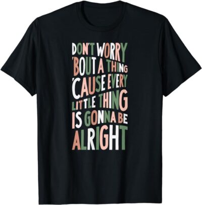 Bob Marley T-Shirt  - Don't Worry 'bout a Thing